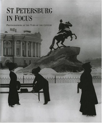 st petersburg in focus photographers of the turn of the century
