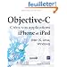 Objective-C - Cr�ez vos applications iPhone et iPad (Mac 0S, Linux, Windows)