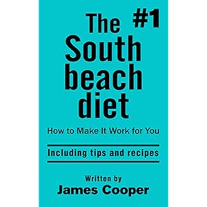 South beach diet : The #1 South Beach diet , How to make it work for you !: including tips and recipes