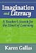 Imagination and Literacy: A Teacher's Search for the Heart of Learning (Practitioner Inquiry Series) by Karen Gallas