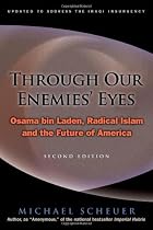 Through Our Enemies' Eyes: Osama bin Laden, Radical Islam, and the Future of America, Revised Edition
