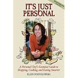 It'sJustPersonal:APersonalChef'sEssentialGuidetoShopping,Cooking,andEatingSmarter