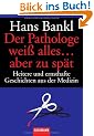 Der Pathologe wei� alles ... aber zu sp�t: Heitere und ernsthafte Geschichten aus der Medizin
