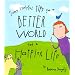 Some Helpful Tips for a Better World and a Happier Life