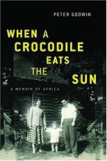 When a Crocodile Eats the Sun: A Memoir of Africa