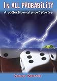 In all Probability: A collection of short stories