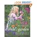 A Child's Garden: 60 Ideas to Make Any Garden Come Alive for Children (Archetype Press Books)