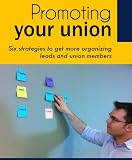 Promoting Your Union: Six strategies to get more organizing leads and union members