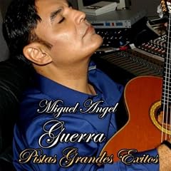 Miguel Angel Guerra Pistas Grandes Exitos