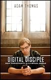Digital Disciple: Real Christianity in a Virtual World