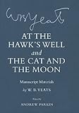 At the hawk's well ; and, The cat and the moon : manuscript materials