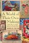 A World of Their Own Making: Myth, Ritual, and the Quest for Family Values