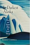 In Darkest Alaska: and Empire Along the Inside Passage (Nature and Culture in America) (Nature and Culture in America) (Nature and Culture in America)
