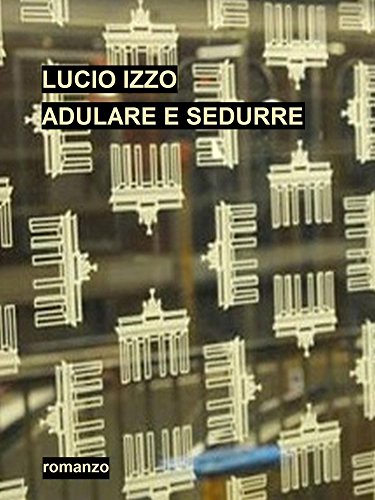 Adulare e sedurre (Italian Edition)