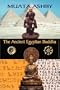The Ancient Egyptian Buddha: The Ancient Egyptian Origins of Buddhism