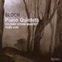 Bloch: Piano Quintets