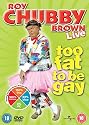Roy Chubby Brown - Too Fat To Be Gay [DVD] [2009]