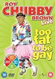 Roy Chubby Brown - Too Fat To Be Gay [DVD]