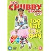 Roy Chubby Brown - Too Fat To Be Gay [DVD]