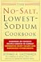 The No-Salt, Lowest-Sodium Cookbook: Hundreds of Favorite Recipes Created to Combat Congestive Heart Failure and Dangerous Hypertension