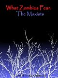 What Zombies Fear: The Maxists