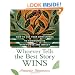 Whoever Tells the Best Story Wins: How to Use Your Own Stories to Communicate with Power and Impact