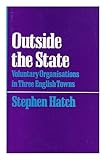 Outside the State : voluntary organisations in three English towns