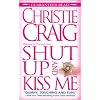 Shut Up and Kiss Me