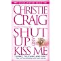 Shut Up and Kiss Me