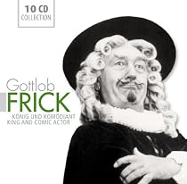 Gottlob Frick: König und Komödiant