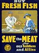 Buy Fresh Fish, Save the Meat War I Poster Photograph - Beautiful 16"x20" Photographic Print from the Library of Congress Collection
