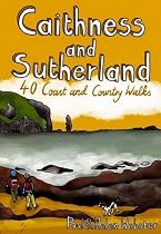 Caithness and Sutherland: 40 Coast and Country Walks