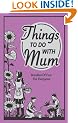 Things to do with Mum