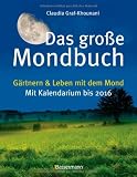 Produkt-Bild: Das gro&szlig;e Mondbuch: G&auml;rtnern & Leben mit dem Mond - Mit Kalendarium bis 2016