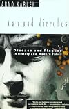 MAN AND MICROBES: Disease and Plagues in History and Modern Times