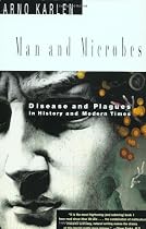 Man and Microbes: Disease and Plagues in History and Modern Times