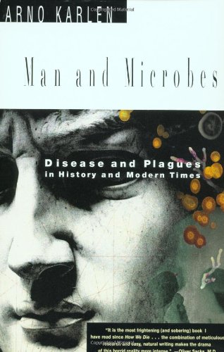 Man and Microbes: Disease and Plagues in History and Modern Times [Book]