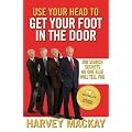 Use Your Head to Get Your Foot in the Door: Job Search Secrets No One Else Will Tell You