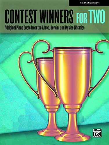 Contest Winners for Two, Book 2: 7 Original Piano Duets (1 Piano, 4 Hands) from the Alfred, Belwin, and Myklas Libraries for Late Elementary Pianists (Piano)