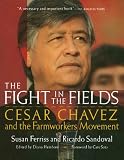The Fight in the Fields: Cesar Chavez and the Farmworkers Movement