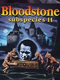 Bloodstone: Subspecies 2