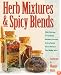 Herb Mixtures & Spicy Blends: Ethnic Flavorings, No-Salt Blends, Marinades/Dressings, Butters/Spreads, Dessert Mixtures, Teas/Mulling Spices