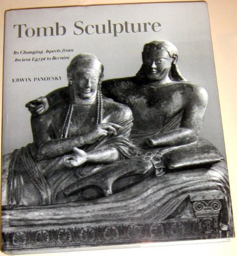 Tomb Sculpture: Four Lectures on Its Changing Aspects from Ancient Egypt to Bernini