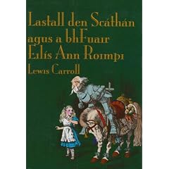 Lastall den Sc�th�n agus a bhFuair Eil�s Ann Roimpi (Through the Looking-Glass and What Alice Found There in in Irish)