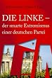 Die Linke - der smarte Extremismus einer deutschen Partei