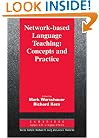 Network-based Language Teaching: Concepts and Practice (Cambridge Applied Linguistics)
