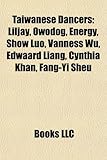 Taiwanese Dancers: Liljay, Owodog, Energy, Show Luo, Vanness Wu, Edwaard Liang, Cynthia Khan, Fang-Yi Sheu, Lin Hwai-Min-