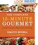 The Complete 15-Minute Gourmet: Creative Cuisine Made Fast and Fresh