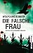 Bücher : Die falsche Frau: Ein Fall für Alexander Gerlach