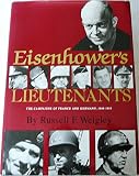Eisenhower's lieutenants : the campaign of France and Germany, 1944-1945